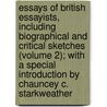 Essays Of British Essayists, Including Biographical And Critical Sketches (Volume 2); With A Special Introduction By Chauncey C. Starkweather door Unknown Author