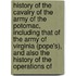 History Of The Cavalry Of The Army Of The Potomac, Including That Of The Army Of Virginia (Pope's), And Also The History Of The Operations Of
