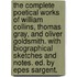 The Complete Poetical Works Of William Collins, Thomas Gray, And Oliver Goldsmith. With Biographical Sketches And Notes. Ed. By Epes Sargent.