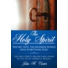 The Holy Spirit: The Key Into The Business World (And Everything Else): The Holy Spirit's Presence And Power In The Life Of Norris A. Kindell by John H. Carter