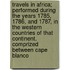 Travels In Africa; Performed During The Years 1785, 1786, And 1787, In The Western Countries Of That Continent. Comprized Between Cape Blanco