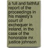 A Full And Faithful Report Of The Proceedings In His Majesty's Court Of Exchequer In Ireland, In The Case Of The Honorable Mr. Justice Johnson