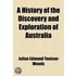 A History Of The Discovery And Exploration Of Australia (Volume 1); Or, An Account Of The Progress Of Geographical Discovery In That Continent
