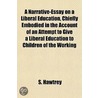 A Narrative-Essay On A Liberal Education, Chiefly Embodied In The Account Of An Attempt To Give A Liberal Education To Children Of The Working door S. Hawtrey
