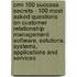 Crm 100 Success Secrets - 100 Most Asked Questions on Customer Relationship Management Software, Solutions, Systems, Applications and Services