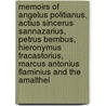 Memoirs of Angelus Politianus, Actius Sincerus Sannazarius, Petrus Bembus, Hieronymus Fracastorius, Marcus Antonius Flaminius and the Amalthei by Unknown
