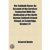 Our Sabbath Home; An Account Of The Services Connected With The Dedication Of The North Avenue Sabbath School Chapel, In Cambridge, October 31 door Unknown Author
