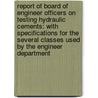 Report Of Board Of Engineer Officers On Testing Hydraulic Cements: With Specifications For The Several Classes Used By The Engineer Department by William Louis Marshall