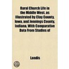 Rural Church Life In The Middle West, As Illustrated By Clay County, Iowa, And Jennings County, Indiana, With Comparative Data From Studies Of by Landis