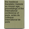 The Medieval Translator. Traduire Au Moyen Age. Proceedings of the International Conference of Paris. Actes Du Colloque International de Paris by Unknown