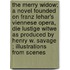 The Merry Widow; A Novel Founded On Franz Lehar's Viennese Opera, Die Lustige Witwe As Produced By Henry W. Savage ; Illustrations From Scenes