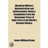 Woodrow Wilson's Administration And Achievements; Being A Compilation From The Newspaper Press Of Eight Years Of The World's Greatest History