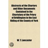 Abstracts Of The Charters And Other Documents Contained In The Chartulary Of The Priory Of Bridlington In The East Riding Of The County Of York door W.T. Lancaster