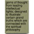 Gems Of Thought From Leading Intellectual Lights; Designed To Illustrate Certain Grand Truths Which Are Connected With The Spiritual Philosophy