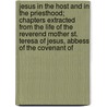 Jesus In The Host And In The Priesthood; Chapters Extracted From The Life Of The Reverend Mother St. Teresa Of Jesus, Abbess Of The Covenant Of door Saint Thrse De Jsus