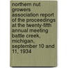 Northern Nut Growers Association Report Of The Proceedings At The Twenty-Fifth Annual Meeting Battle Creek, Michigan, September 10 And 11, 1934 door Northern Nut Growers Association