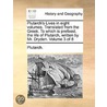 Plutarch's Lives In Eight Volumes. Translated From The Greek. To Which Is Prefixed, The Life Of Plutarch, Written By Mr. Dryden.  Volume 3 Of 8 door Onbekend