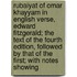 Rubaiyat Of Omar Khayyam In English Verse, Edward Fitzgerald; The Text Of The Fourth Edition, Followed By That Of The First; With Notes Showing