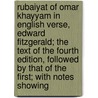 Rubaiyat Of Omar Khayyam In English Verse, Edward Fitzgerald; The Text Of The Fourth Edition, Followed By That Of The First; With Notes Showing by Omar Khayy�m