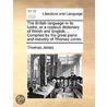 The British Language In Its Lustre, Or A Copious Dictionary Of Welsh And English. ... Compiled By The Great Pains And Industry Of Thomas Jones. by Unknown