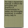 The Lady's Equestrian Manual; In Which The Principles And Practice Of Horsemanship For Ladies Are Thoroughly Explained, To Enable Every Lady To door Hazard