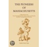 The Pioneers Of Massachusetts, A Descriptive List, Drawn From Records Of The Colonies, Towns, And Churches, And Other Contemporaneous Documents door Charles Henry Pope