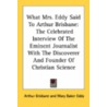 What Mrs. Eddy Said To Arthur Brisbane: The Celebrated Interview Of The Eminent Journalist With The Discoverer And Founder Of Christian Science by Unknown
