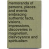 Memoranda Of Persons, Places And Events Embracing Authentic Facts, Visions, Impressions, Discoveries In Magnetism, Clairvoyance And Spiritualism door Andrew Jackson Davis