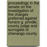 Proceedings In The Senate On The Investigation Of The Charges Preferred Against Horace G. Prindle, County Judge And Surrogate Of Chenango County door Horace G. Prindle