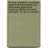 The Jew, A Defence Of Judaism Against All Adversaries And Particularly Against The Insidious Attacks Of 'Israel's Advocate'. Ed. By S.H. Jackson door Jew