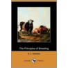 The Principles Of Breeding; Or, Glimpses At The Physiological Laws Involved In The Reproduction And Improvement Of Domestic Animals (Dodo Press) by Stephen Lincoln Goodale