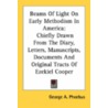 Beams Of Light On Early Methodism In America: Chiefly Drawn From The Diary, Letters, Manuscripts, Documents And Original Tracts Of Ezekiel Cooper door Onbekend