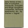 Early History Of The Falls Of Schuylkill, Manayunk, Schuylkill And Lehigh Navigation Companies, Fairmount Waterworks, Etc., By Charles V. Hagner. door Charles Valerius Hagner