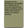 Gargantua And Pantagruel. Translated Into English By Sir Thomas Urquhart And Peter Le Motteux Annis 1653-1694. With An Introd. By Charles Whibley door Thomas Urquhart