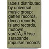 Labels Distributed By Universal Music Group: Geffen Records, Decca Records, Island Records, Motown, Varã¯Â¿Â½Se Sarabande, Impulse! Records door Onbekend