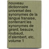 Nouveau Dictionnaire Universel Des Synonymes de La Langue Franaise, Contenant Les Synonymes de Girard, Beauze, Roubaud, D'Alembert, Etc, Volume 1 door Fran�Ois-Pierre-Guillaume Guizot