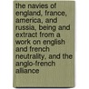 The Navies Of England, France, America, And Russia, Being And Extract From A Work On English And French Neutrality, And The Anglo-French Alliance door Charles Brandon Boynton
