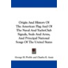 Origin and History of the American Flag and of the Naval and Yacht-Club Signals, Seals and Arms, and Principal National Songs of the United States door George H. Preble