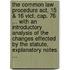 The Common Law Procedure Act, 15 & 16 Vict. Cap. 76 ... With An Introductory Analysis Of The Changes Effected By The Statute, Explanatory Notes ...