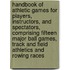 Handbook Of Athletic Games For Players, Instructors, And Spectators, Comprising Fifteen Major Ball Games, Track And Field Athletics And Rowing Races