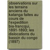 Observations Sur Les Terrains Anciens Du Katanga Faites Au Cours de L'Expedition Bia-Francqui, 1891-1893; Les Dislocations Du Bassin Du Congo (1897) door Jules Cornet