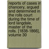 Reports Of Cases In Chancery, Argued And Determined In The Rolls Court During The Time Of Lord Langdale, Master Of The Rolls. [1838-1866], Volume 30 door Charles Beavan
