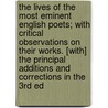 The Lives Of The Most Eminent English Poets; With Critical Observations On Their Works. [With] The Principal Additions And Corrections In The 3rd Ed door Samuel Johnson