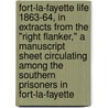 Fort-La-Fayette Life 1863-64, In Extracts From The "Right Flanker," A Manuscript Sheet Circulating Among The Southern Prisoners In Fort-La-Fayette by Unknown