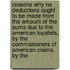 Reasons Why No Deductions Ought To Be Made From The Amount Of The Sums Due To The American Loyalists, By The Commissioners Of American Claims. By The