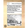 The History Of The Antient And Metropolitical City Of Canterbury Civil And Ecclesiastical; ... Illustrated With Maps, Charts And Other Engravings.... door Onbekend