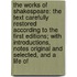 The Works Of Shakespeare: The Text Carefully Restored According To The First Editions; With Introductions, Notes Original And Selected, And A Life Of