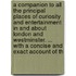 A Companion To All The Principal Places Of Curiosity And Entertainment In And About London And Westminster. ... With A Concise And Exact Account Of Th