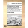 A Compendious And Rational Institution Of The Latin Tongue, With A Critical Dissertation On The Roman Classics, In A Chronological Order. By Thomas Bo door Onbekend