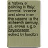 A History Of Painting In Italy: Umbria, Florence And Siena From The Second To The Sixteenth Century, J.A. Crowe & G.B. Cavalcaselle. Edited By Langton